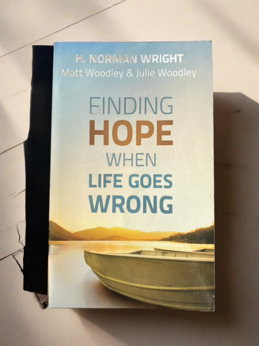 Finding Hope When Life Goes Wrong - Wright, Woodley and Woodley