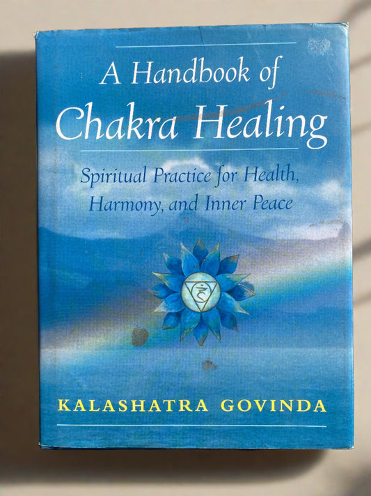 A Handbook of Chakra Healing - Kalashatra Govinda