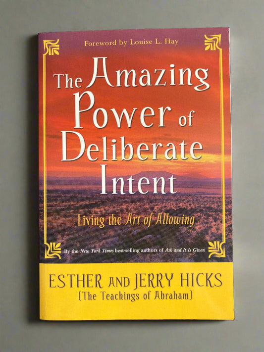 The Amazing Power of Deliberate Intent - Ester and Jerry Hicks